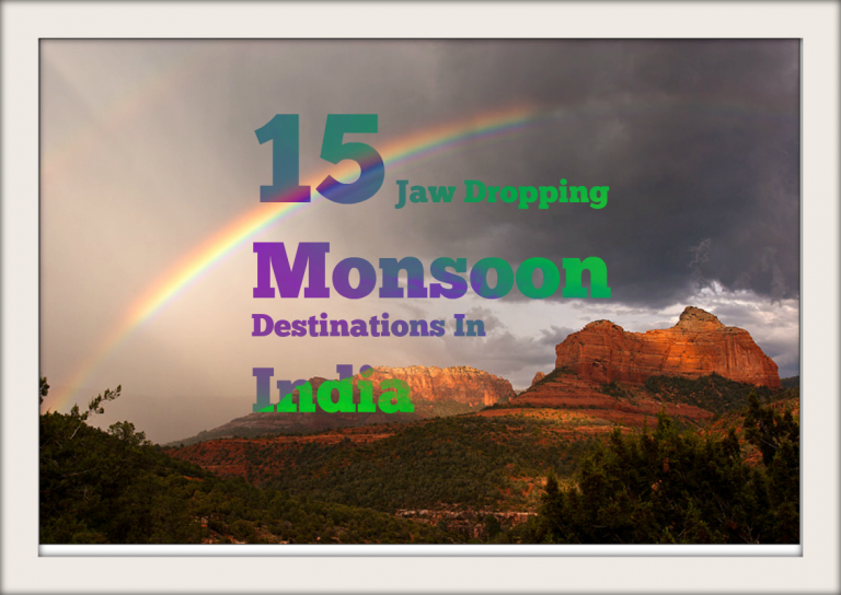 15 Places You Need to Visit During Monsoon Rains