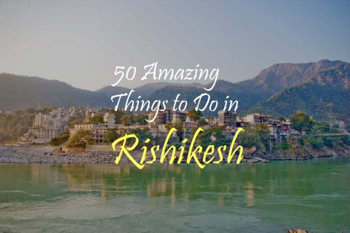 50 Things to do in Rishikesh