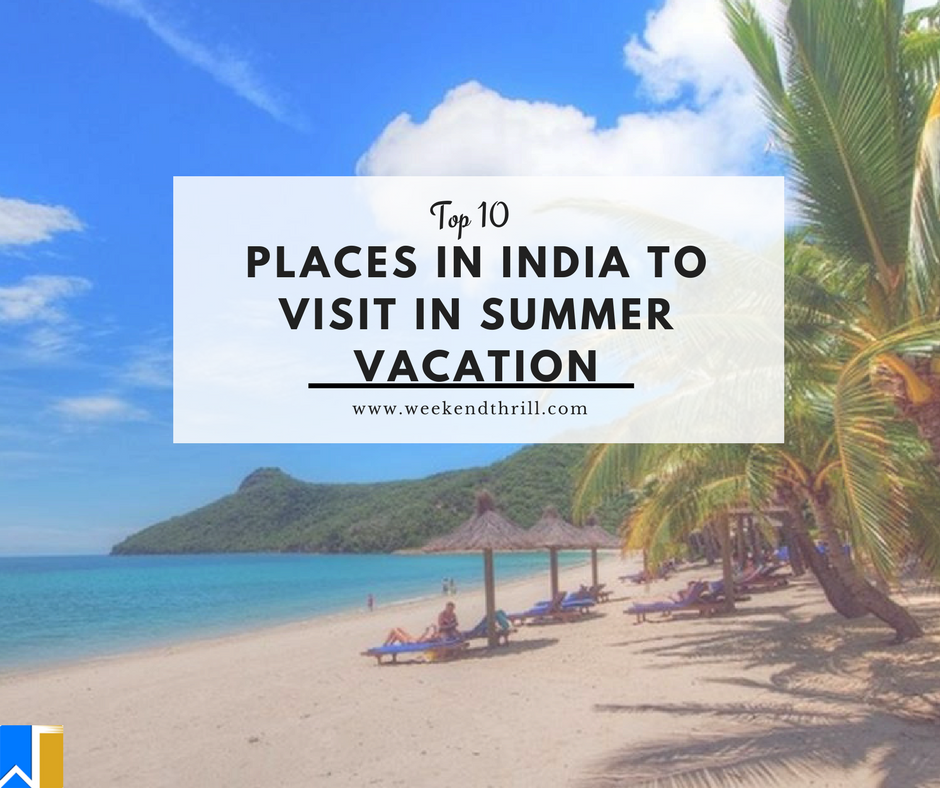 Top 15 Places In India To Visit In Summer Vacation