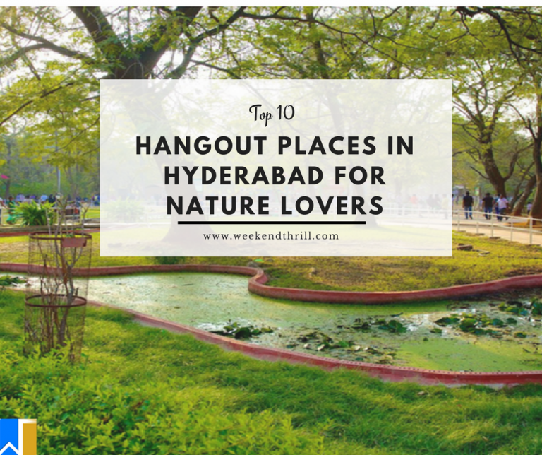 Top 10 hangout places in Hyderabad for nature lovers