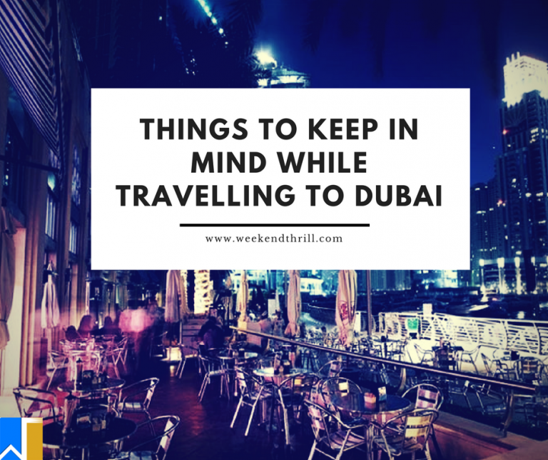 THINGS TO KEEP IN MIND WHILE TRAVELLING TO DUBAI