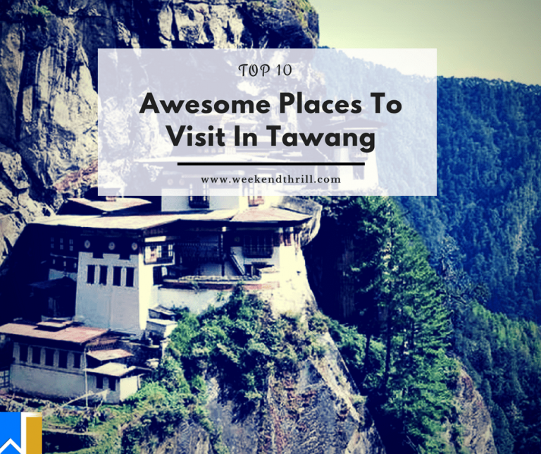 Awesome Places To Visit In Tawang