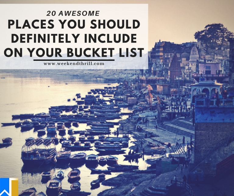 PLACES YOU SHOULD DEFINITELY INCLUDE ON YOUR BUCKET LIST