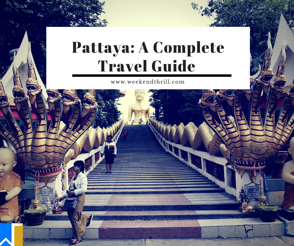 Pattaya: A Complete Travel Guide - Weekend Thrill